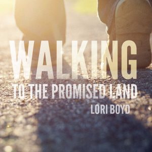 Walking to the Promised Land by Lori Boyd